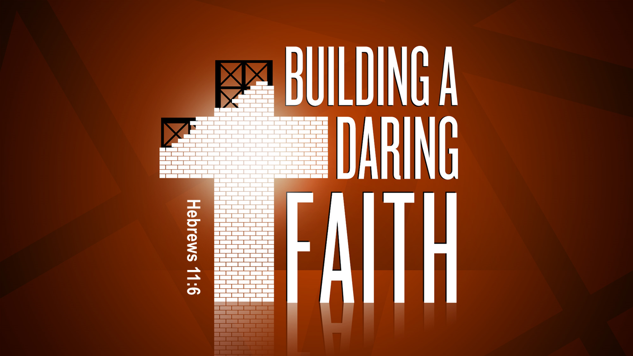 Building a Daring Faith